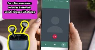 Cara Menggunakan Headset Bluetooth untuk Telepon WhatsApp
